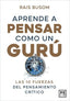 APRENDER A PENSAR COMO UN GURU | BUSOM,RAIS | LID EDITORIAL | 9788416750849