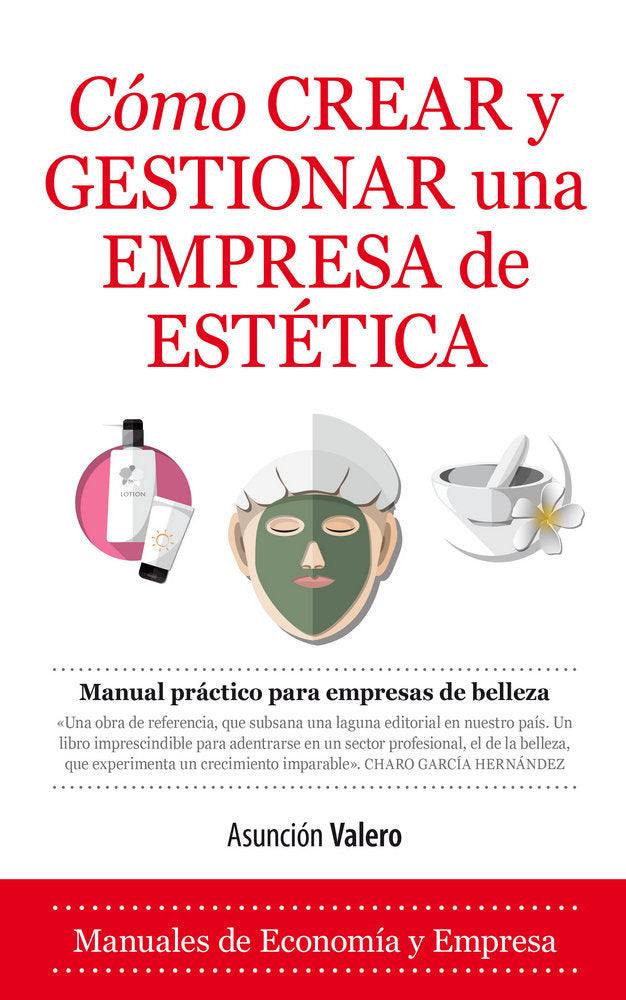 COMO CREAR Y GESTIONAR UNA EMPRESA DE ESTETICA - 9788416776467