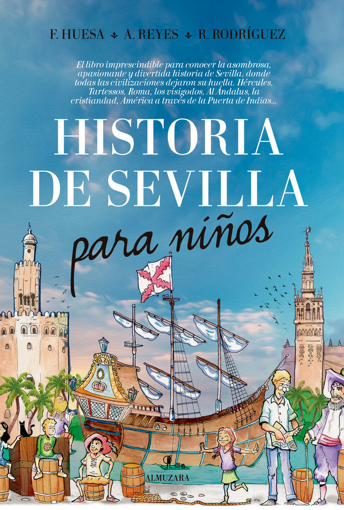 HISTORIA DE SEVILLA PARA NIÑOS | Huesa Andrade, Francisco/reyes Dominguez | 9788416776689 (Almuzara)
