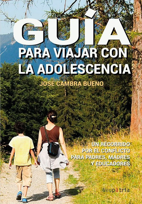GUIA PARA VIAJAR CON LA ADOLESCENCIA | CAMBRA BUENO, JOSE | NEOPATRIA | 9788416833665 Imagen principal del producto