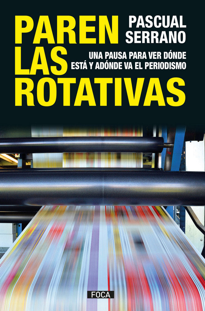 PAREN LAS ROTATIVAS | SERRANO,PASCUAL | FOCA | 9788416842445 Imagen principal del producto