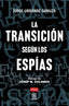 LA TRANSICIÓN SEGÚN LOS ESPÍAS I Urdánoz Ganuza, Jorge I Foca Ediciones y Distribuciones Generales S.L. I 9788416842889