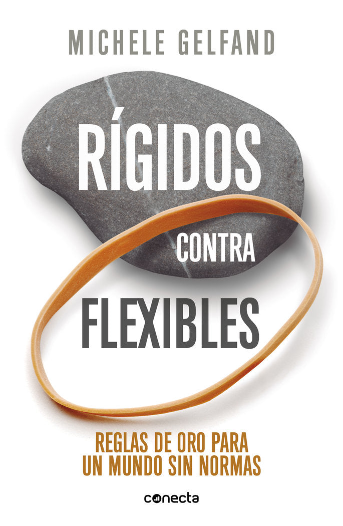 RIGIDOS CONTRA FLEXIBLES | GELFAND, MICHELE | CONECTA | 9788416883790 Imagen principal del producto