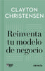 REINVENTA TU MODELO DE NEGOCIO | CHRISTENSEN, CLAYTON/VARIOS AUTORES | CONECTA | 9788416883905