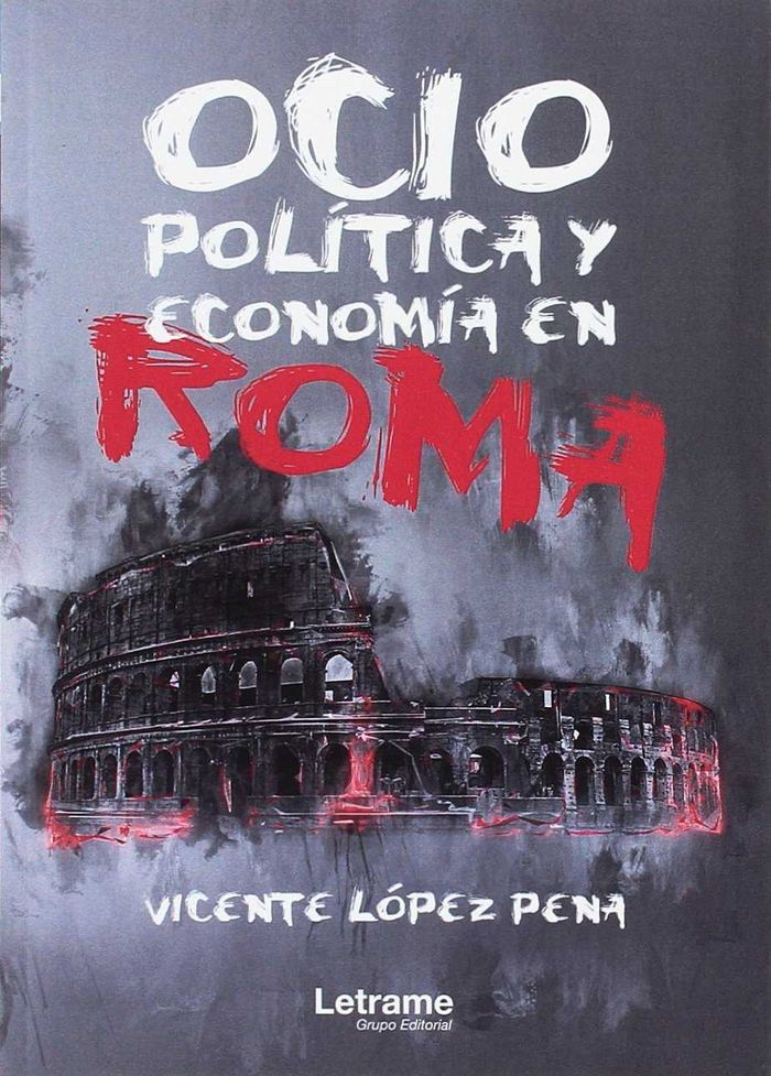 OCIO, POLITICA Y ECONOMIA EN ROMA | LOPEZ PENA, VICENTE | LETRAME | 9788416916474 Imagen principal del producto