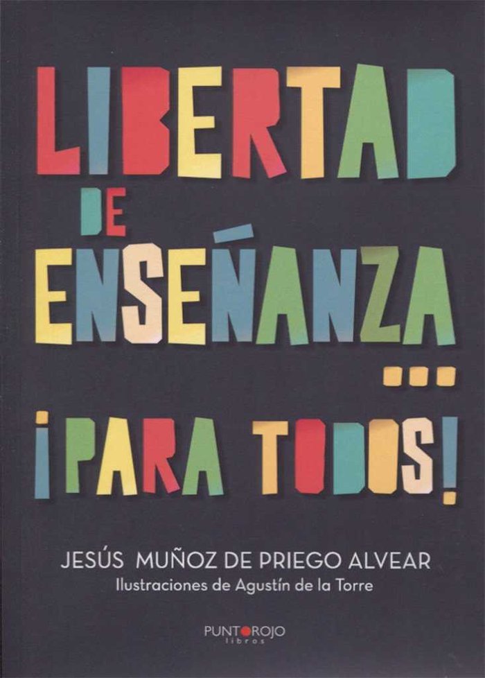 LIBERTAD DE ENSEÑANZA PARA TODOS | MUÑOZ DE PRIEGO ALVEAR,JESUS | PUNTO ROJO EDITORIAL | 9788416979912 Imagen principal del producto