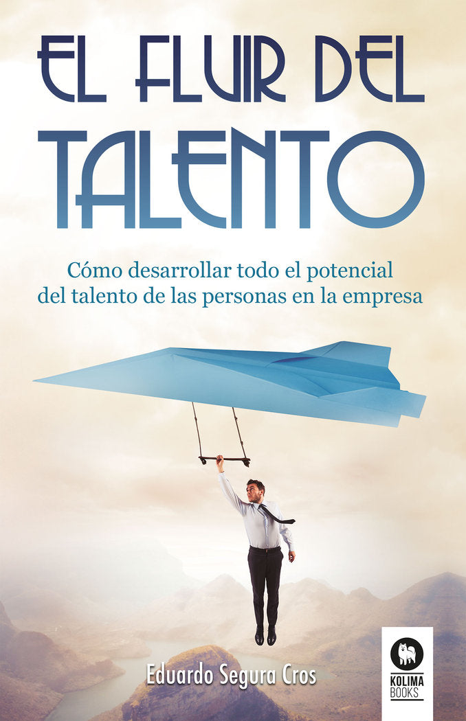 FLUIR DEL TALENTO | SEGURA CROS,EDUARDO | KOLIMA BOOKS | 9788416994403