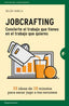 JOBCRAFTING CONVIERTE EL TRABAJO QUE TIENES EN EL TRABAJO Q - 9788416997046