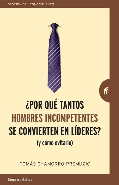 POR QUE TANTOS HOMBRES INCOMPETENTES SE CONVIERTEN EN LIDER - 9788416997244