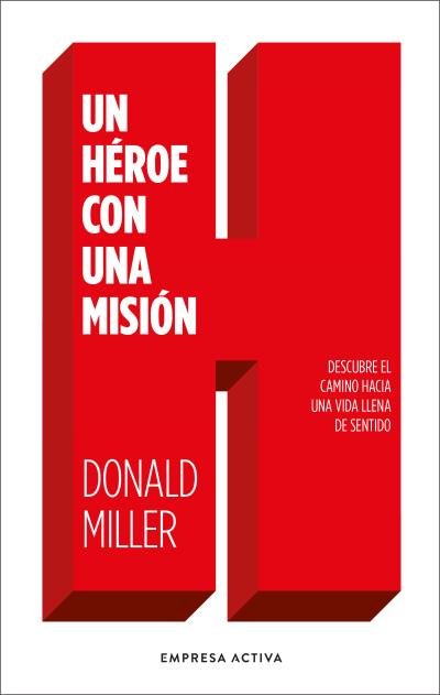 UN HEROE CON UNA MISION | MILLER, DONALD | EMPRESA ACTIVA | 9788416997770