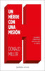 UN HEROE CON UNA MISION | MILLER, DONALD | EMPRESA ACTIVA | 9788416997770
