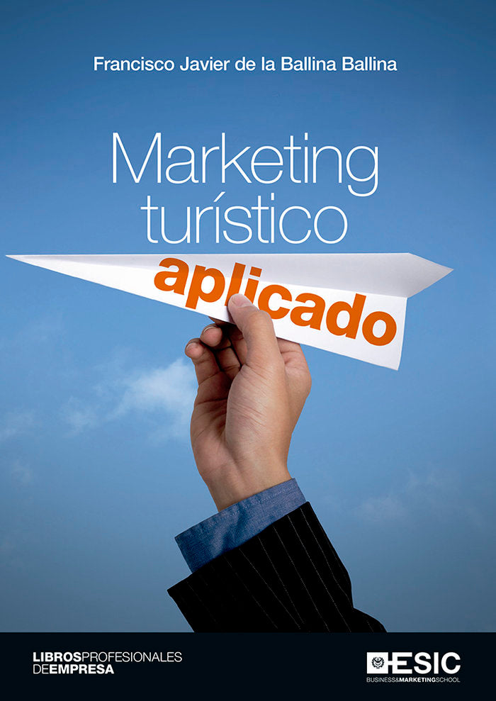 MARKETING TURISTICO | DE LA BALLINA BALLINA, FRANCISCO JAVIER | ESIC EDITORIAL | 9788417024628 Imagen principal del producto