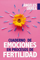 CUADERNO DE EMOCIONES EN PROCESO DE FERTILIDAD | URREA RODRIGUEZ,ANGELES | ARCOPRESS | 9788417057381