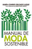MANUAL DE MODA SOSTENIBLE | DELGADO LUQUE,MARIA DOLORES | ARCOPRESS | 9788417057794