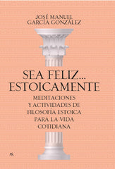 SEA FELIZ ESTOICAMENTE - 9788417057923