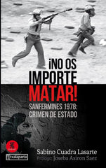 NO OS IMPORTE MATAR SANFERMINES 1978 CRIMEN DE ESTADO - 9788417065928