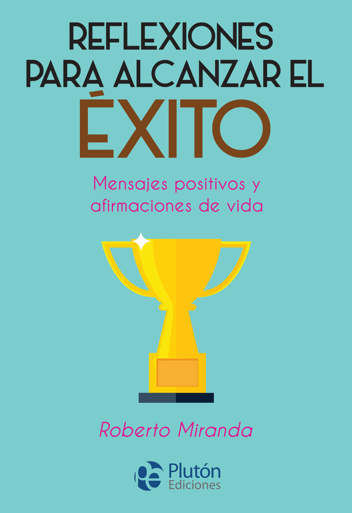 REFLEXIONES PARA ALCANZAR EL EXITO | MIRANDA,ROBERTO | PLUTON | 9788417079765 Imagen principal del producto