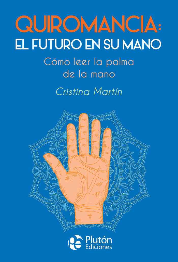 QUIROMANCIA EL FUTURO EN SU MANO I Martin,Cristina I Pluton I 9788417079796