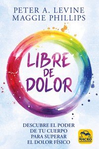 LIBRE DE DOLOR | LEVINE, PETER A,/PHILLIPS, MAGGIE | MACRO | 9788417080914 Imagen principal del producto