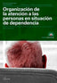 ✅ ORGANIZACIÓN DE LA ATENCIÓN A PERSONAS EN SITUACIÓN DE DEPENDENCIA. GRADO MEDIO - 9788417144562