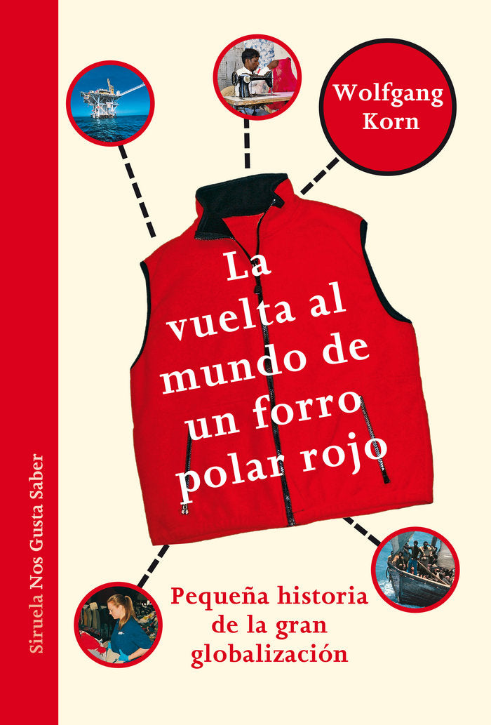 ✅ La vuelta al mundo de un forro polar rojo: Pequeña historia de la gran globalización: 8 (Las Tres Edades / Nos Gusta Saber)