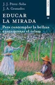 EDUCAR LA MIRADA | GRANADOS GARCIA, JUAN ANTONIO/PEREZ SOBA | DIDASKALOS | 9788417185992 Imagen principal del producto