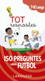 TOT RESPOSTES,150 PREGUNTES SOBRE FUTBOL | LAROUSSE EDITORIAL | LAROUSSE | 9788417273811