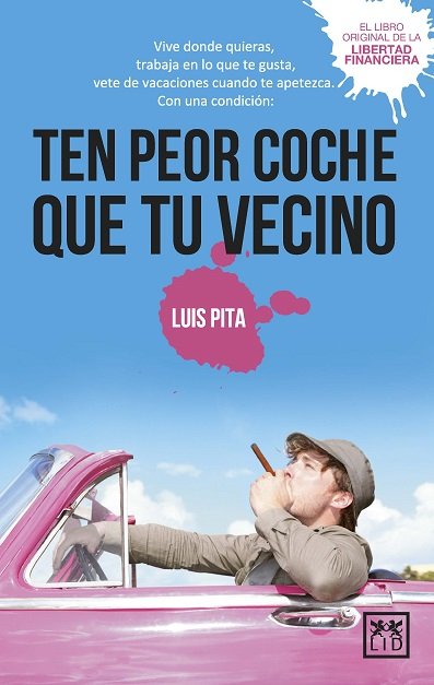 TEN PEOR COCHE QUE TU VECINO BOLSILLO | PITA,LUIS | LID EDITORIAL | 9788417277864 Imagen principal del producto