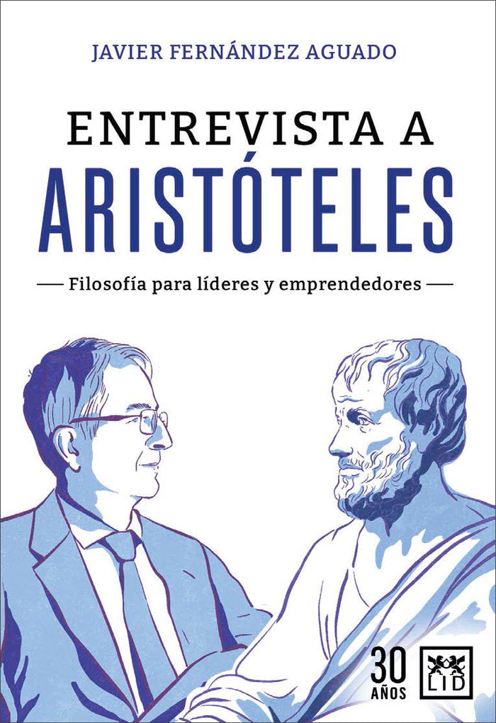 ENTREVISTA A ARISTOTELES FILOSOFIA PARA LIDERES Y EMPRENDED | JAVIER FERNANDEZ AGUADO | LID EDITORIAL | 9788417277871 Imagen principal del producto