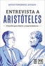 ENTREVISTA A ARISTOTELES FILOSOFIA PARA LIDERES Y EMPRENDED | JAVIER FERNANDEZ AGUADO | LID EDITORIAL | 9788417277871