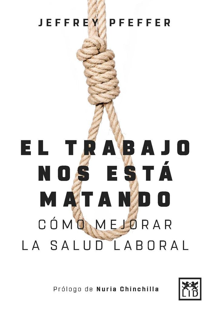 EL TRABAJO NOS ESTA MATANDO (Y A NADIE LE IMPORTA) | PFEFFER, JEFFREY | LID EDITORIAL | 9788417277994 Imagen principal del producto