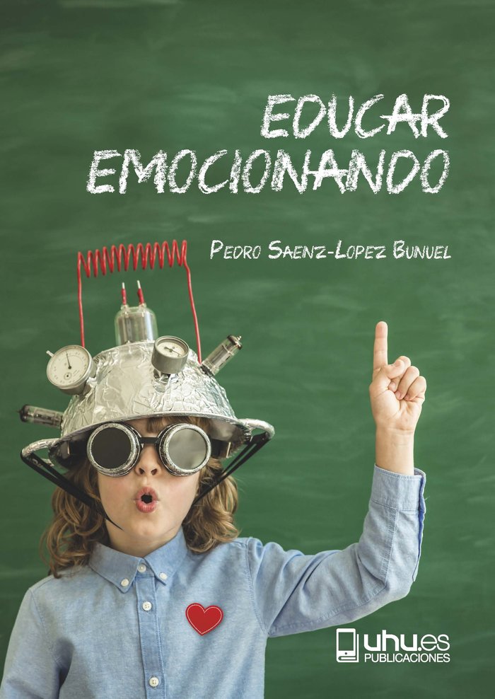 EDUCAR EMOCIONANDO | SAENZ-LOPEZ BUÑUEL, PEDRO | UNIVERSIDAD DE HUELVA | 9788417288891