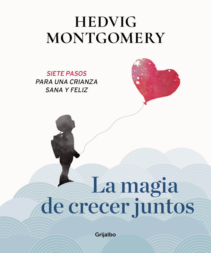 MAGIA DE CRECER JUNTOS, LA | MONTGOMERY, HEDVIG | GRIJALBO | 9788417338558