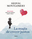 MAGIA DE CRECER JUNTOS, LA | MONTGOMERY, HEDVIG | GRIJALBO | 9788417338558
