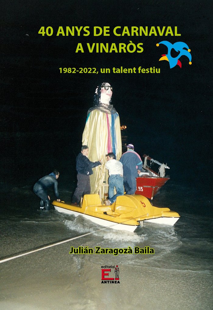 40 ANYS DE CARNAVAL A VINARÒS I Zaragozá Baila, Julian I Editorial Antinea I 9788417351519 Imagen principal del producto