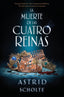 MUERTE DE LAS CUATRO REINAS,LA | Scholte,astrid | 9788417361785 (Ediciones kiwi)