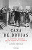 CAZA DE BRUJAS LA AUTENTICA HISTORIA DE LOS JUECES DE LA V - 9788417371449