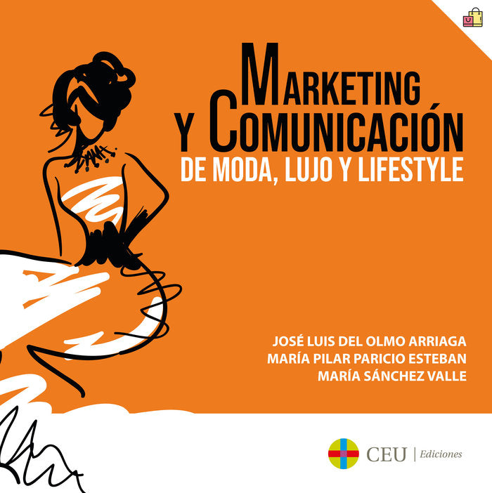 MARKETING Y COMUNICACION DE MODA, LUJO Y LIFESTYLE | DEL OLMO ARRIAGA, JOSE LUIS/PARICIO ESTE | CEU EDICIONES | 9788417385170 Imagen principal del producto