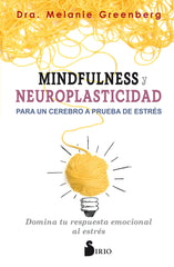 MINDFULNESS Y NEUROPLASTICIDAD PARA CEREBRO A PRUBA ESTRES - 9788417399009