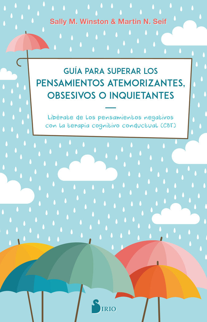 GUIA PARA SUPERAR LOS PENSAMIENTOS ATEMORIZANTES, OBSESIVOS | WINSTON, DRA, SALLY M,/SEIF, DR, MARTIN | SIRIO | 9788417399115