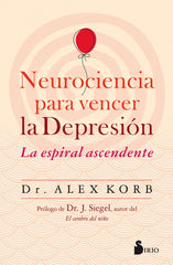 NEUROCIENCIA PARA VENCER LA DEPRESION | KORB, DR, ALEX | SIRIO | 9788417399580