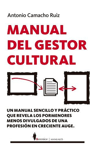 MANUAL DEL GESTOR CULTURAL | CAMACHO RUIZ,ANTONIO | BERENICE | 9788417418380 Imagen principal del producto