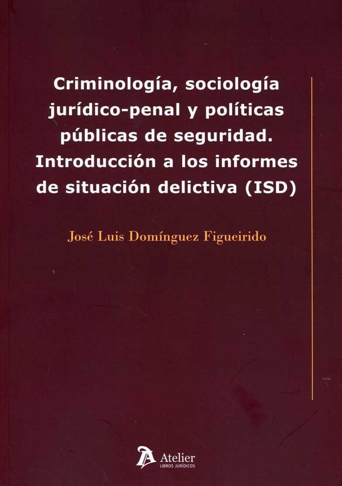 Criminología, sociología jurídico-penal y políticas públicas de seguridad.: Introducción a los informes de situación delictiva (ISD)