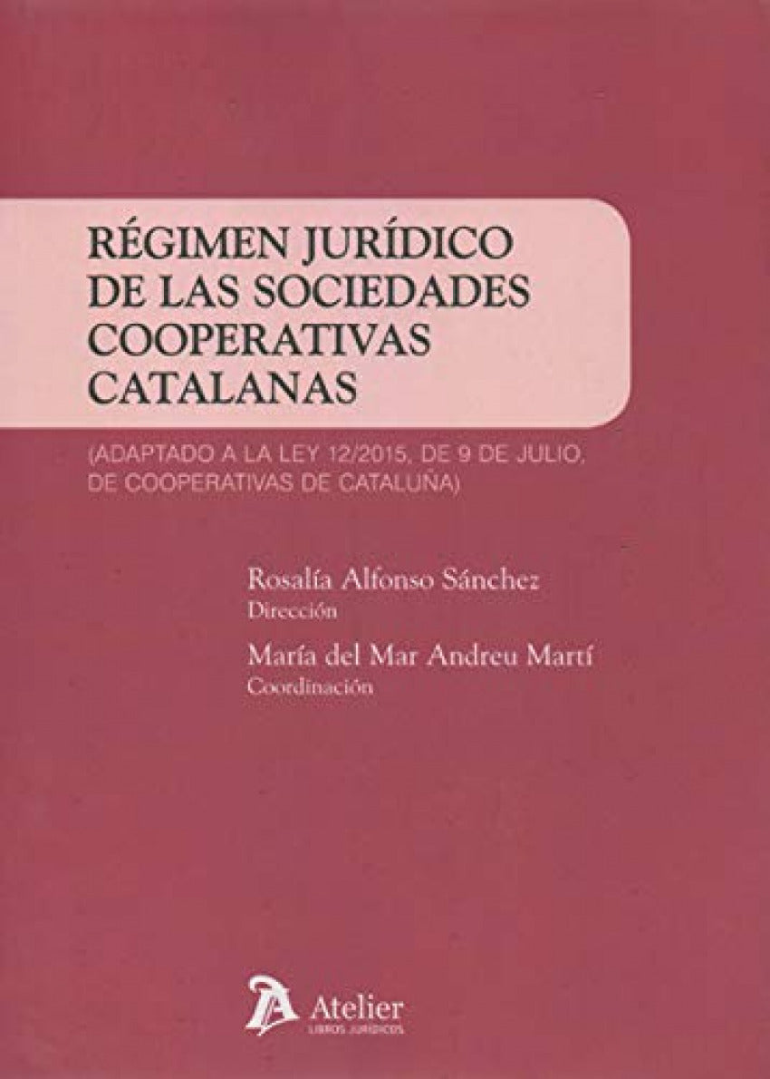 Régimen jurídico de las sociedades cooperativas catalanas.: Adaptado a la Ley 12/2015, de 9 de julio,de cooperativas de Cataluña