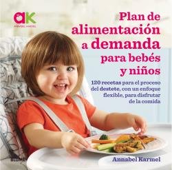PLAN DE ALIMENTACIÓN A DEMANDA PARA BEBÉS Y NIÑOS I Karmel, Annabel I BLUME (Naturart) I 9788417492038 Imagen principal del producto
