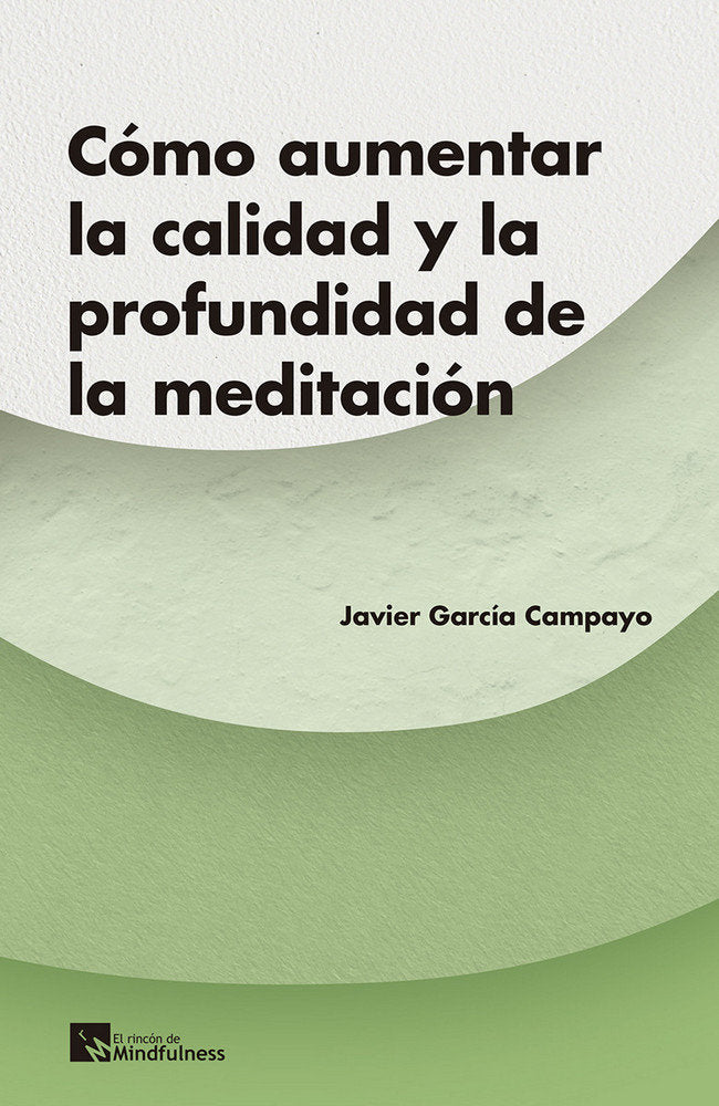 COMO AUMENTAR LA CALIDAD Y LA PROFUNDIDAD DE LA MEDITACION - 9788417528225