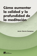 COMO AUMENTAR LA CALIDAD Y LA PROFUNDIDAD DE LA MEDITACION - 9788417528225