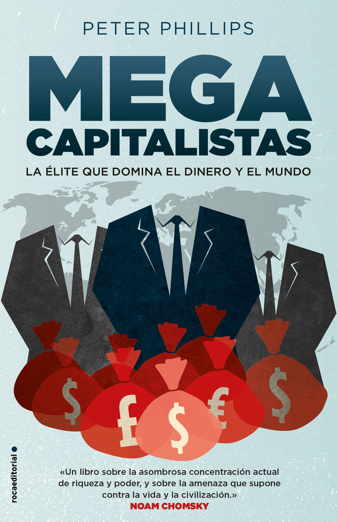 MEGACAPITALISTAS LA ELITE QUE DOMINA EL DINERO Y EL MUNDO | PHILLIPS, PETER | ROCA EDITORIAL | 9788417541545