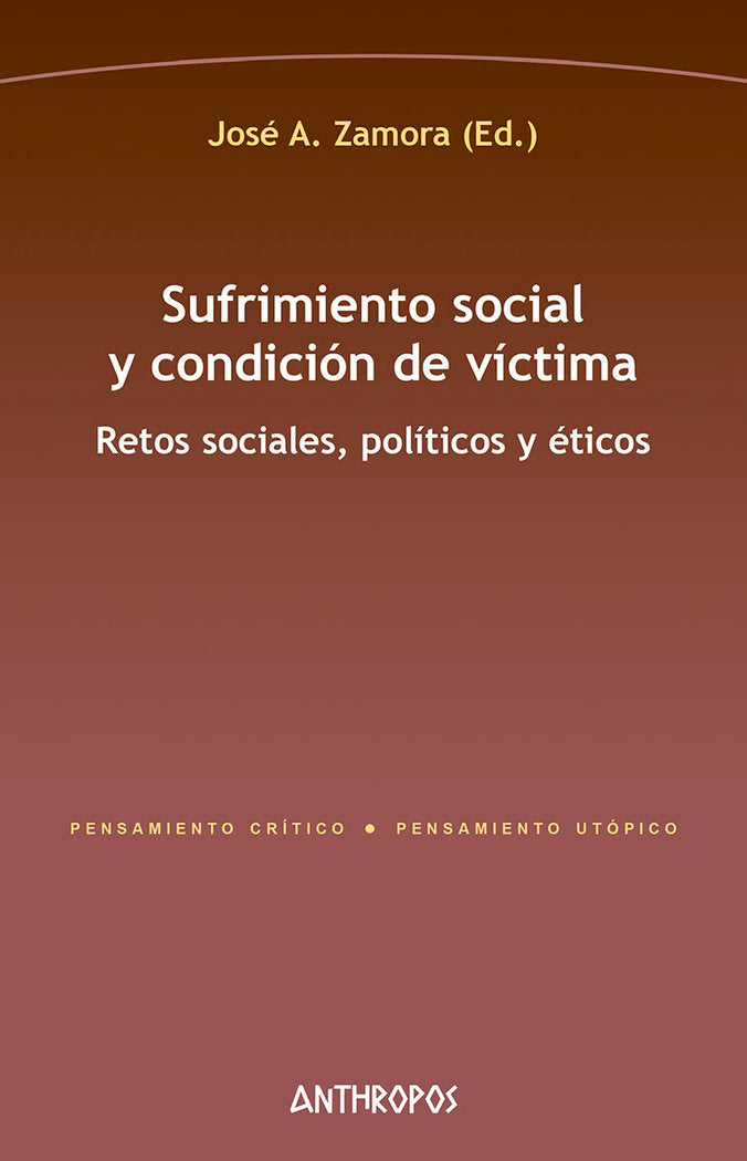 SUFRIMIENTO SOCIAL Y CONDICION DE VICTIMA | ZAMORA,JOSE A | ANTHROPOS EDITORIAL | 9788417556518 Imagen principal del producto