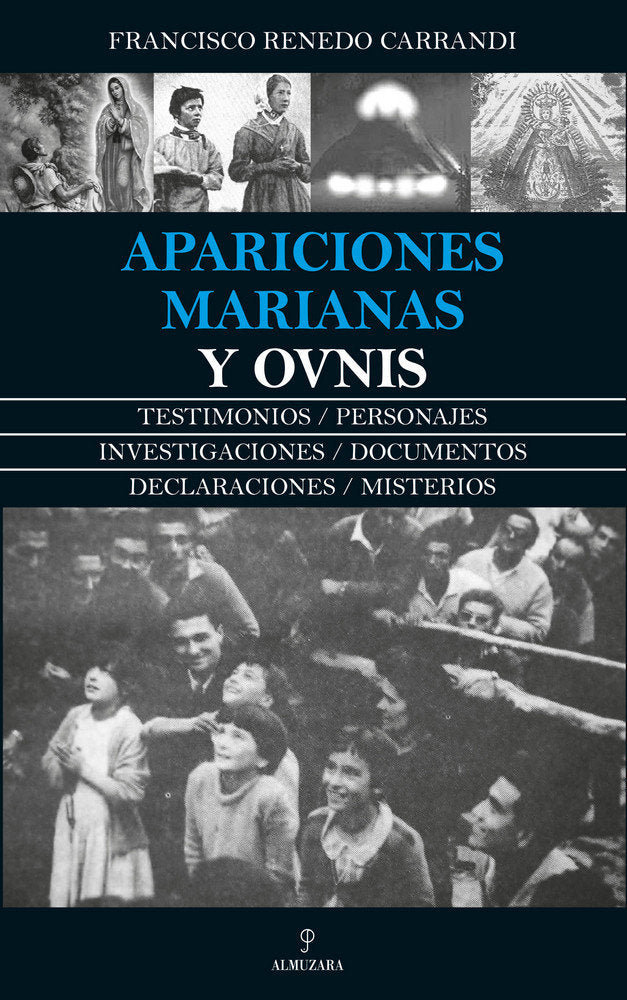APARICIONES MARIANAS Y OBJETOS VOLADORES NO IDENTIFICADOS I Renedo Carrandi,Francisco I Almuzara I 9788417558741 Imagen principal del producto